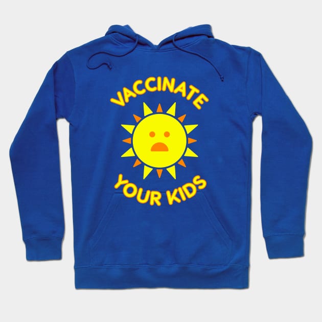 Vaccinate Your Kids Hoodie by kazoodac